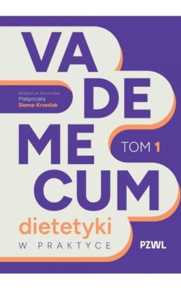 Vademecum dietetyki w praktyce Tom 1 - Ebook - 978-83-01-24847-5