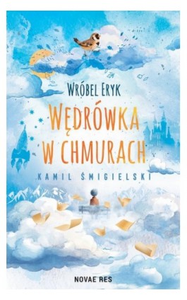 Wróbel Eryk - wędrówka w chmurach - Kamil Śmigielski - Ebook - 978-83-8423-504-1