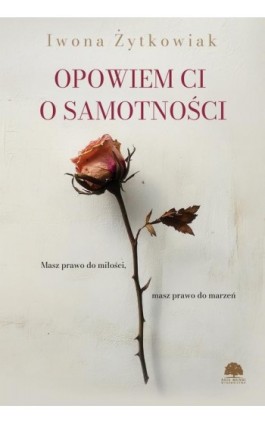 Opowiem Ci o samotności - Iwona Żytkowiak - Ebook - 978-83-8412-665-3