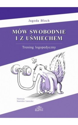 Mów swobodnie i z uśmiechem. Trening logopedyczny - Jagoda Bloch - Ebook - 978-83-8017-599-0