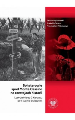 Bohaterowie spod Monte Cassino na rozstajach historii - Teodor Gąsiorowski - Ebook - 978-83-8376-841-0