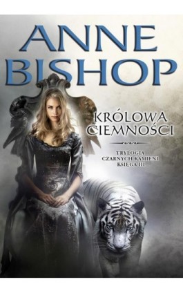 Królowa Ciemności. Trylogia Czarnych Kamieni tom 3 - Anne Bishop - Ebook - 978-83-62577-49-1