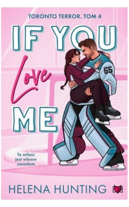 If You Love Me. Toronto Terror - Helena Hunting - Ebook - 978-83-8417-792-1