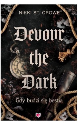 Devour the Dark. Gdy budzi się bestia. Devourer. Tom 2 - Nikki St. Crowe - Ebook - 978-83-8417-794-5