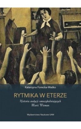 Rytmika w eterze. Historia audycji umuzykalniających Marii Wieman - Katarzyna Forecka-Waśko - Ebook - 978-83-232-4472-1