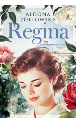 Regina - Aldona Żółtowska - Ebook - 978-83-8412-678-3
