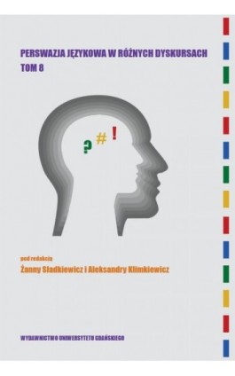 Perswazja językowa w różnych dyskursach Tom 8 - Ebook - 978-83-8206-747-7