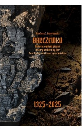 BARCZEWKO Historia ogniem pisana - Arkadiusz C. Koperkiewicz - Ebook - 978-83-8206-749-1
