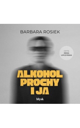 Alkohol, prochy i ja - Barbara Rosiek - Audiobook - 9788368676259