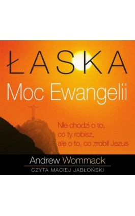 Łaska – Moc Ewangelii - Andrew Wommack - Audiobook - 9788397989900