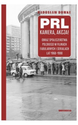 PRL, kamera, akcja! Obraz społeczeństwa polskiego w filmach fabularnych i serialach lat 1968-1990 - Radosław Domke - Ebook - 978-83-242-6935-8