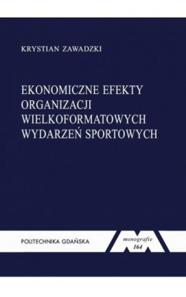 Ekonomiczne efekty organizacji wielkoformatowych wydarzeń sportowych - Krystian Zawadzki - Ebook - 978-83-7348-708-6
