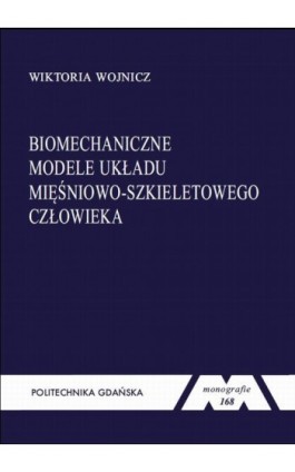 Biomechaniczne modele układu mięśniowo-szkieletowego człowieka - Wiktoria Wojnicz - Ebook - 978-83-7348-727-7
