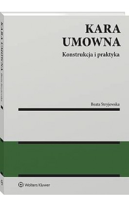 Kara umowna. Konstrukcja i praktyka - Beata Stryjewska - Ebook - 978-83-8438-376-6