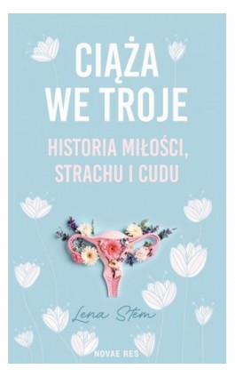 Ciąża we troje. Historia miłości, strachu i cudu - Lena Stem - Ebook - 978-83-8423-542-3