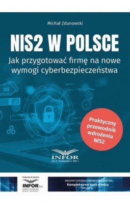 NIS2 w Polsce.Jak przygotować firmę na nowe wymogi cyberbezpieczeństwa - Michał Zdunowski - Ebook - 978-83-8268-914-3