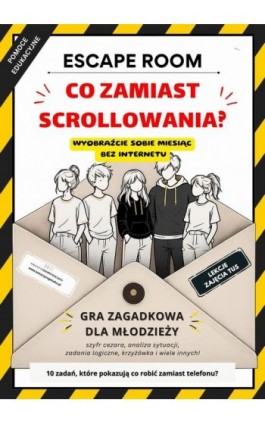 Escape room. Co zamiast scrollowania? Gra zagadkowa dla młodzieży o odkrywaniu aktywności bez telefonu - Katarzyna Skoczylas-Płuska - Ebook - 978-83-975429-8-3