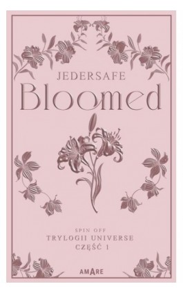 Bloomed - spin off trylogii Universe cz 1 - Jedersafe - Ebook - 978-83-8423-493-8
