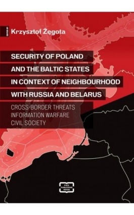 Security of Poland and the Baltic States in context of neighbourhood with Russia and Belarus Cross-border Threats – Information  - Ebook - 978-83-68501-46-9