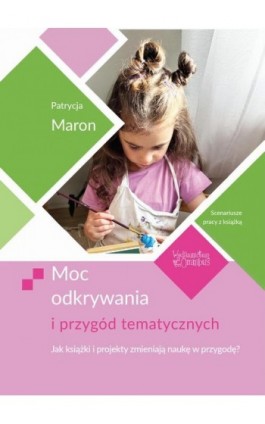 Moc odkrywania i przygód tematycznych - Patrycja Maron - Ebook - 978-83-63830-85-4