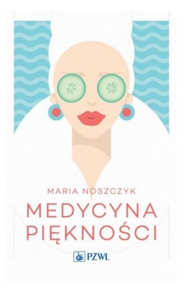 Medycyna piękności - Maria Noszczyk - Ebook - 978-83-200-5040-0