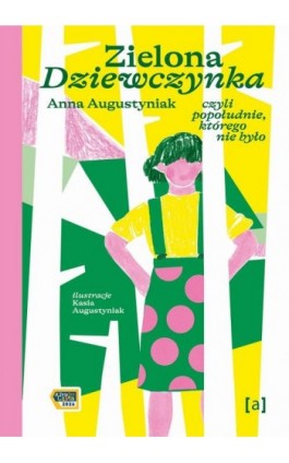 Zielona Dziewczynka. Czyli popołudnie, którego nie było - Anna Augustyniak - Ebook - 978-83-67085-33-5