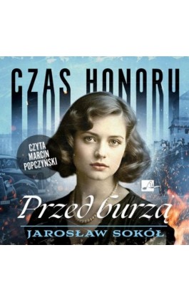 Czas honoru. Przed burzą - Jarosław Sokół - Audiobook - 9788368783018