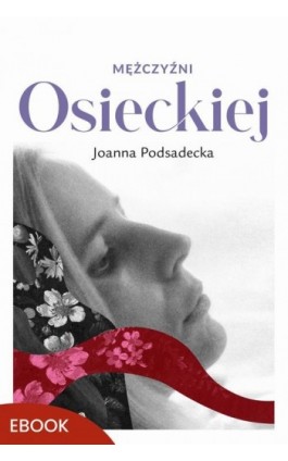 Mężczyźni Osieckiej - Joanna Podsadecka - Ebook - 978-83-277-4909-3