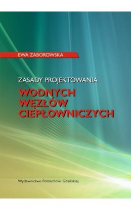 Zasady projektowania wodnych węzłów ciepłowniczych - Ewa Zaborowska - Ebook - 978-83-7348-957-8