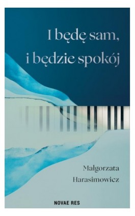 I będę sam, i będzie spokój