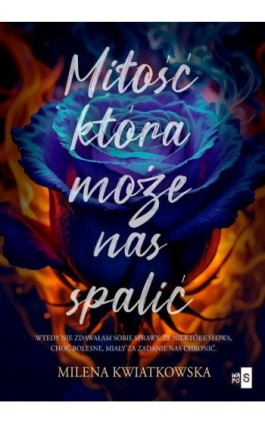 Miłość, która może nas spalić - Milena Kwiatkowska - Ebook - 978-83-8290-970-8