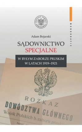 Sądownictwo specjalne w byłym zaborze pruskim w latach 1919–1921 - Adam Bojarski - Ebook - 978-83-837-6936-3