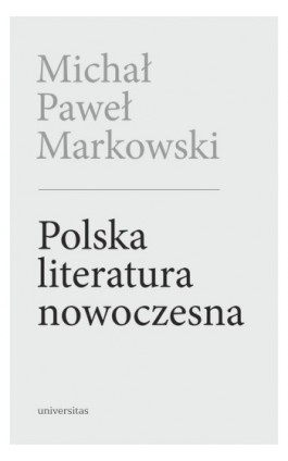 Polska literatura nowoczesna. Leśmian, Schulz, Witkacy (wyd. 2 posz.) - Michał Paweł Markowski - Ebook - 978-83-242-6931-0