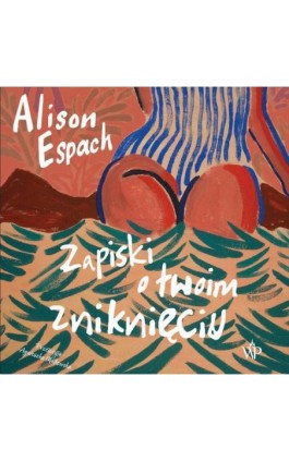 Zapiski o twoim zniknięciu - Alison Espach - Audiobook - 9788368889437