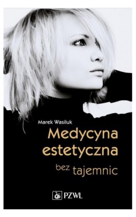 Medycyna estetyczna bez tajemnic - Marek Wasiluk - Ebook - 978-83-200-5052-3