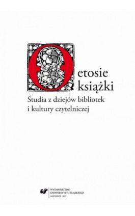 O etosie książki. Studia z dziejów bibliotek i kultury czytelniczej - Ebook - 978-83-226-3179-9