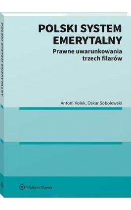 Polski system emerytalny. Prawne uwarunkowania trzech filarów - Oskar Sobolewski - Ebook - 978-83-8246-430-6