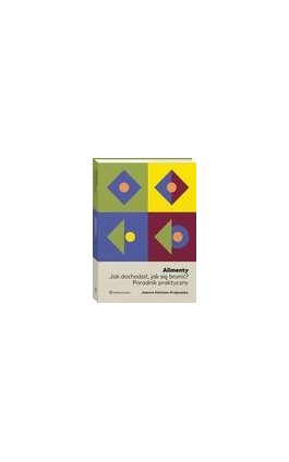 Alimenty. Jak dochodzić, jak się bronić? Poradnik praktyczny - Joanna Hetman-Krajewska - Ebook - 978-83-8246-441-2