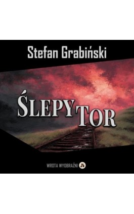 Ślepy Tor - Stefan Grabiński - Audiobook - 978-83-68887-72-3