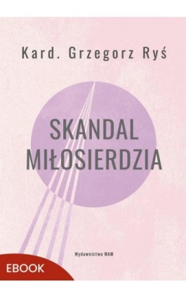 Skandal miłosierdzia - Grzegorz Ryś - Ebook - 978-83-277-4872-0
