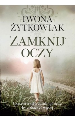 Zamknij oczy - Iwona Żytkowiak - Ebook - 978-83-8412-742-1