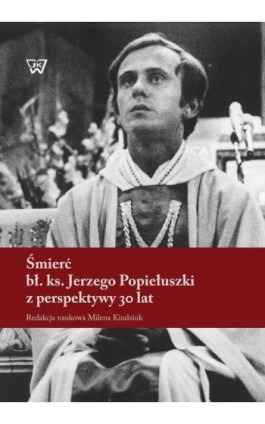 Śmierć bł. ks. Jerzego Popiełuszki z perspektywy 30 lat - Ebook - 978-83-8090-131-5