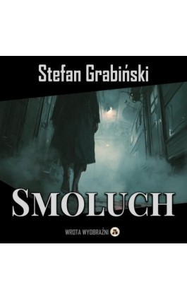 Smoluch - Stefan Grabiński - Audiobook - 978-83-68887-56-3