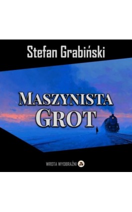 Maszynista Grot - Stefan Grabiński - Audiobook - 978-83-68887-64-8