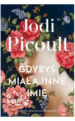 Gdybyś miała inne imię - Jodi Picoult - Ebook - 9788368800906