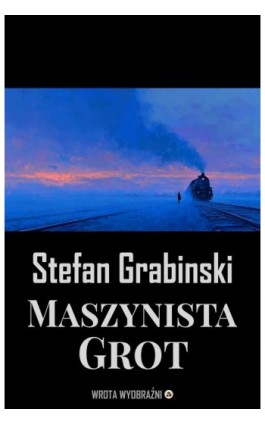 Maszynista Grot - Stefan Grabiński - Ebook - 978-83-68887-63-1