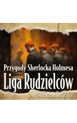 Liga Rudzielców - Arthur Conan Doyle - Audiobook - 978-83-68914-28-3