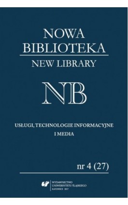 „Nowa Biblioteka. New Library. Usługi, Technologie Informacyjne i Media” 2017, nr 4 (27): Narzędzia i systemy komunikacji naukow - Ebook