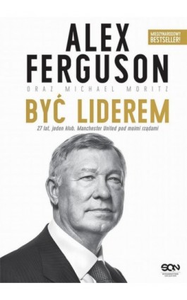 Alex Ferguson. Być liderem - Alex Ferguson - Ebook - 978-83-7924-742-4