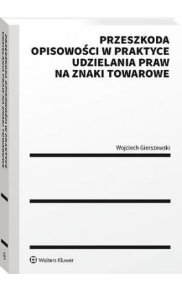 Przeszkoda opisowości w praktyce udzielenia praw na znaki towarowe - Wojciech Gierszewski - Ebook - 978-83-8286-681-0